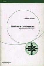 Ebraismo e cristianesimo. Sguardo critico sulle origini