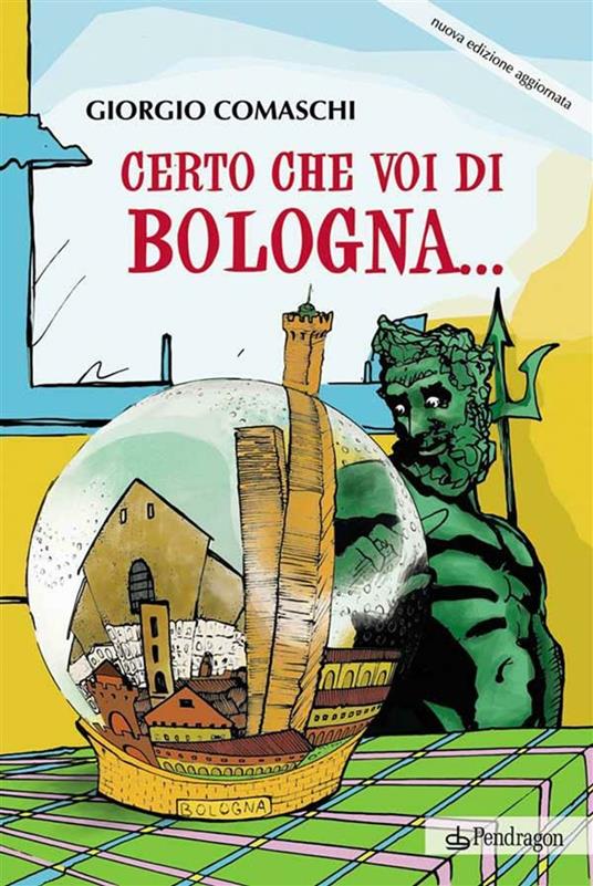 Certo che voi di Bologna... - Giorgio Comaschi - ebook