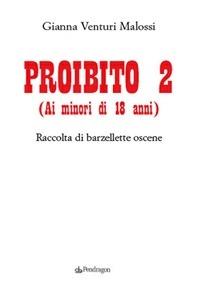 Proibito 2 (ai minori di 18 anni). Raccolta di barzellette oscene - Gianna Venturi Malossi - ebook