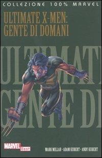 Gente di domani. Ultimate X-Men - Mark Millar,Adam Kubert,Andy Kubert - copertina