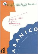 Abanico. Curso avanzado de Español lengua extranjera. Libro del alumno