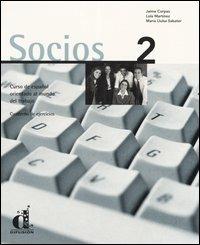 Socios. Curso de español orientado al mundo del trabajo. Cuaderno de ejercicios. Vol. 2 - Jaime Corpas,Lola Martínez,M. Lluisa Sabater - copertina