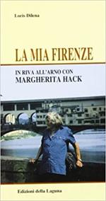 La mia Firenze. In riva all'Arno con Margherita Hack