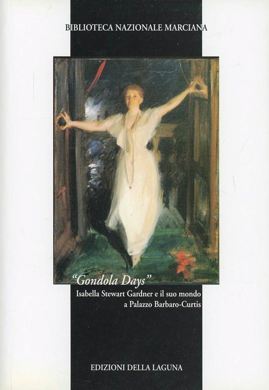 «Gondola days». Isabella Stewart Gardner e il suo mondo a Palazzo Barbaro-Curtis - copertina