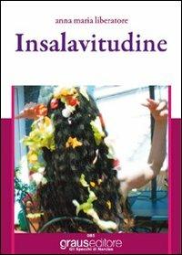 Insalavitudine. Tra cibo, vita e solitudine - Anna M. Liberatore - copertina