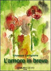 L' amore in breve - Giuseppe Castiglione - copertina