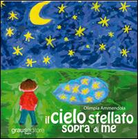 Il cielo stellato sopra di me. Con CD-ROM - Olimpia Ammendola - copertina