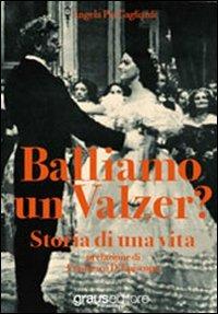 Balliamo un valzer? Storia di una vita - Angela P. Gagliardi - copertina