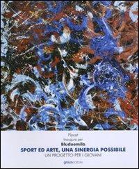 Sport ed arte, una sinergia possibile. Un progetto per i giovani - copertina