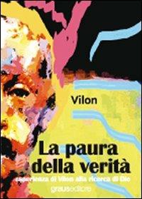 La paura della verità. Esperienza di Vilon alla ricerca di Dio - Vilon - copertina