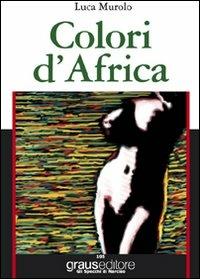 Colori d'Africa - Luca Murolo - copertina
