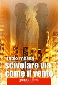 Scivolare via come il vento - Fabio Massa - copertina