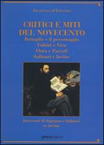 Critici e miti del Novecento. Battaglia e il personaggio-Fubini e Vico-Flora e pascoli-Salinari e Jovine