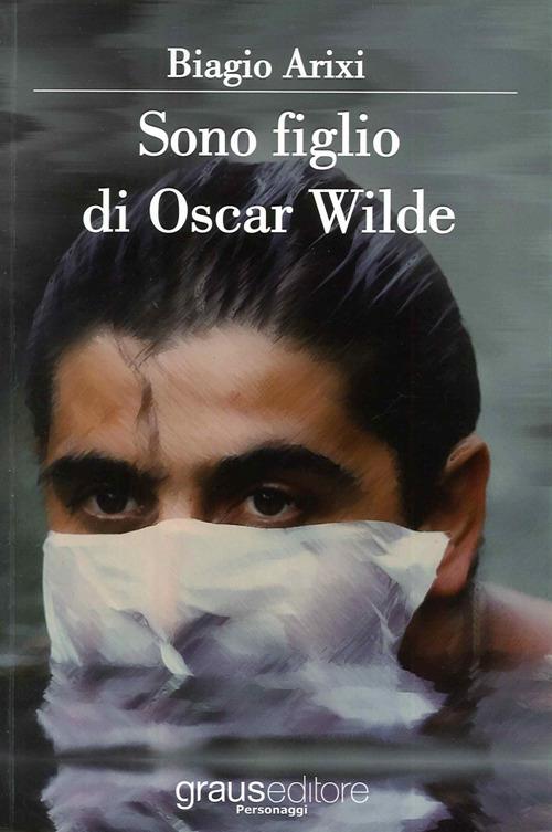 Sono figlio di Oscar Wilde - Biagio Arixi - copertina