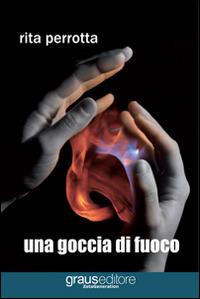 Una goccia di fuoco - Rita Perrotta - copertina