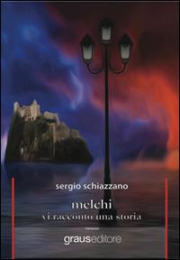 Melchi. Vi racconto una storia - Sergio Schiazzano - copertina