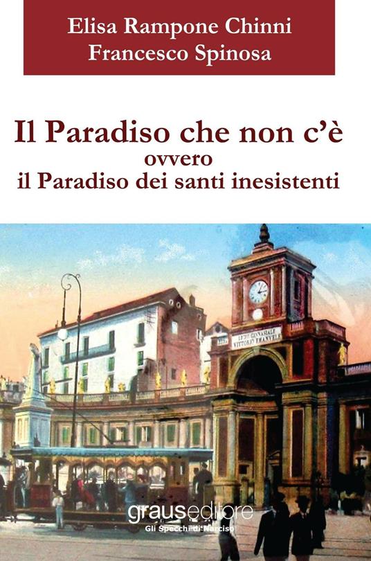 Il paradiso che non c'è ovvero il paradiso dei santi inesistenti - Elisa Rampone Chinni,Francesco Spinosa - copertina