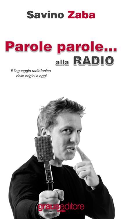 Parole Parole... alla radio. Il linguaggio radiofonico dalle origini a oggi - Savino Zaba - copertina