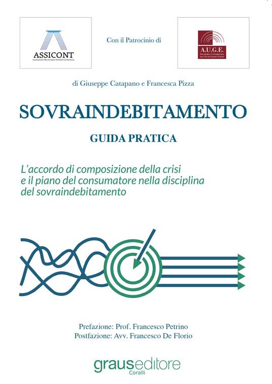 Sovraindebitamento. Guida pratica. L'accordo di composizione della crisi e il piano del consumatore nella disciplina del sovraindebitamento - Giuseppe Catapano,Francesca Pizza - copertina