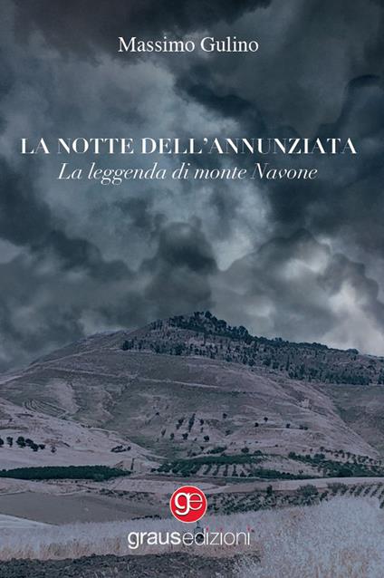La notte dell'Annunziata. La leggenda di monte Navone - Massimo Gulino - copertina