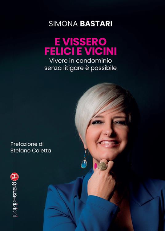 E vissero felici e vicini. Vivere in condominio senza litigare è possibile - Simona Bastari - copertina