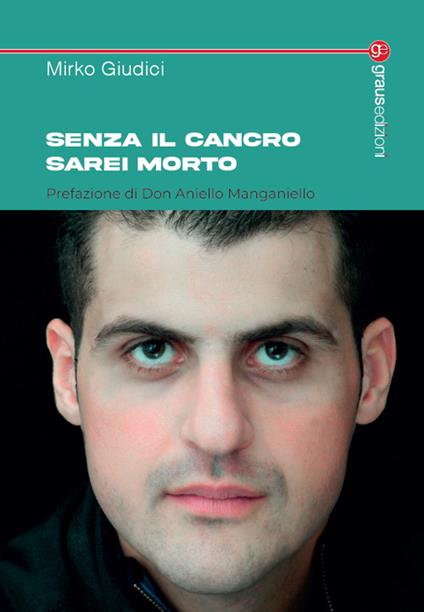 Senza il cancro sarei morto - Mirko Giudici - copertina