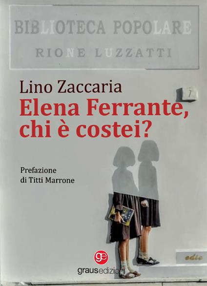 Elena Ferrante, chi è costei? - Lino Zaccaria - copertina