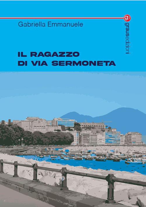 Il ragazzo di via Sermoneta - Gabriella Emmanuele - copertina