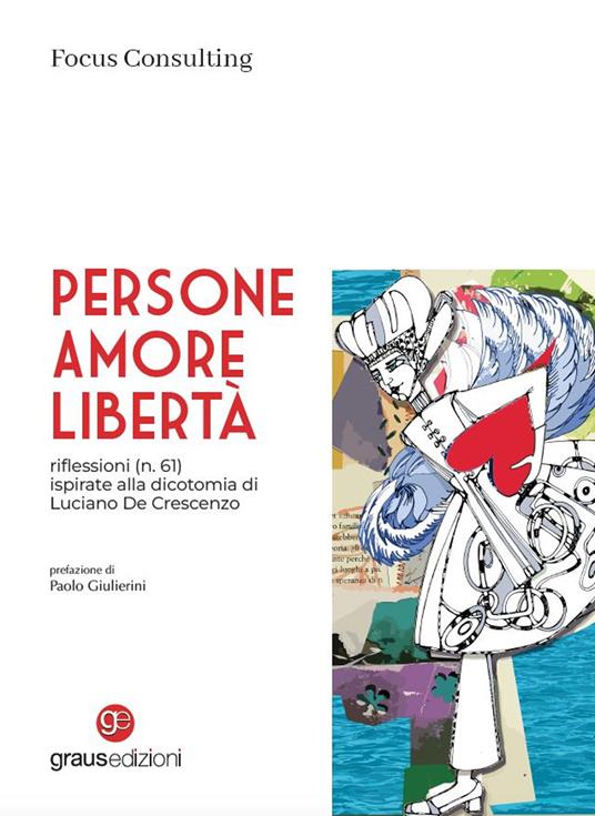 Persone, amore, libertà. riflessioni (n. 61) ispirate alla dicotomia di Luciano De Crescenzo - Focus Consulting - copertina