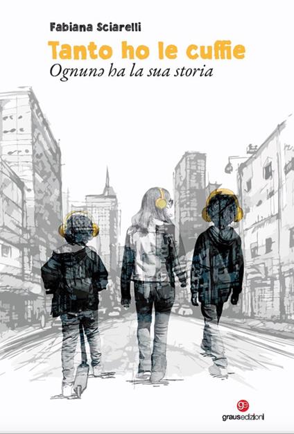 Tanto ho le cuffie. Ognunə ha la sua storia - Fabiana Sciarelli - copertina