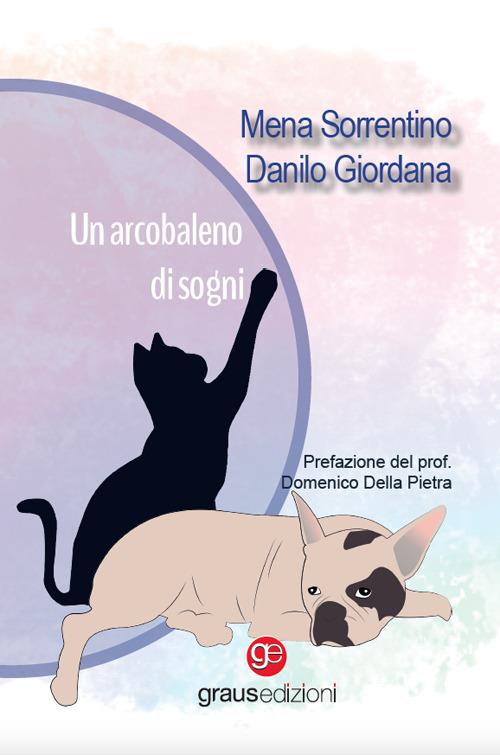 Un arcobaleno di sogni - Mena Sorrentino,Danilo Giordana - copertina