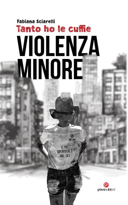 Tanto ho le cuffie. Violenza minore - Fabiana Sciarelli - copertina