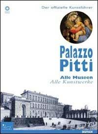 Palazzo Pitti. Der offizielle Museumsfuhrer. Alle Museen, alle Kumstwerke - copertina