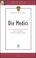 Die Medici. Das goldene Zeitalter der grossen Kunstsammlungen