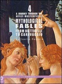 A Journey through the Uffizi Masterpieces. Mythological Fables from Botticelli to Caravaggio. Ediz. illustrata - Raffaella Pastore - copertina