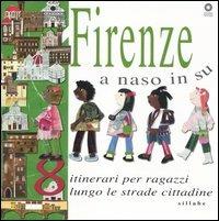 Firenze a naso in su. 8 itinerari per ragazzi lungo le strade cittadine. Ediz. illustrata - Barbara Conti - copertina