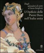 Dagli splendori di corte al lusso borghese. L'opificio delle pietre dure nell'Italia unita. Catalogo della mostra (Firenze, 17 maggio-11 settembre 2011)