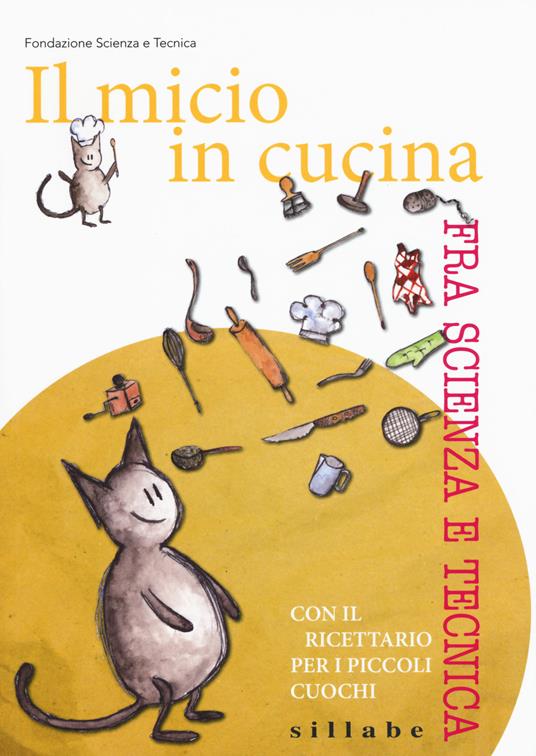 Il micio in cucina fra scienza e tecnica. Con il ricettario per i piccoli cuochi - Laura Saba - copertina