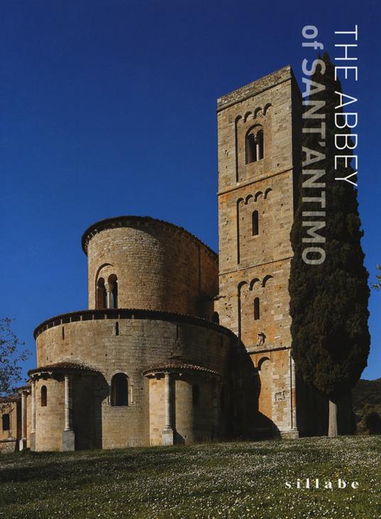 The abbey of Sant'Antimo. Ediz. a colori - Luca Luchini,Anna Sora - copertina