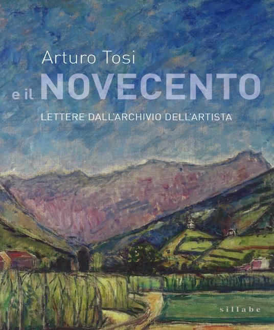 Arturo Tosi e il Novecento. Lettere dall'archivio dell'artista - copertina