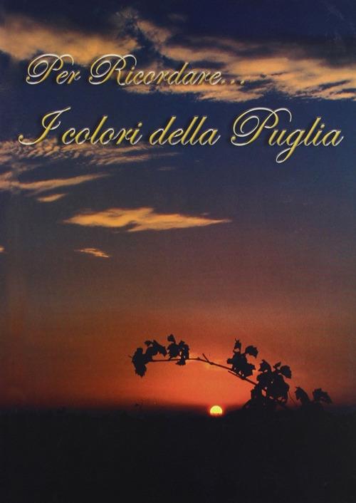 Per ricordare... I colori della Puglia. Ediz. illustrata - copertina