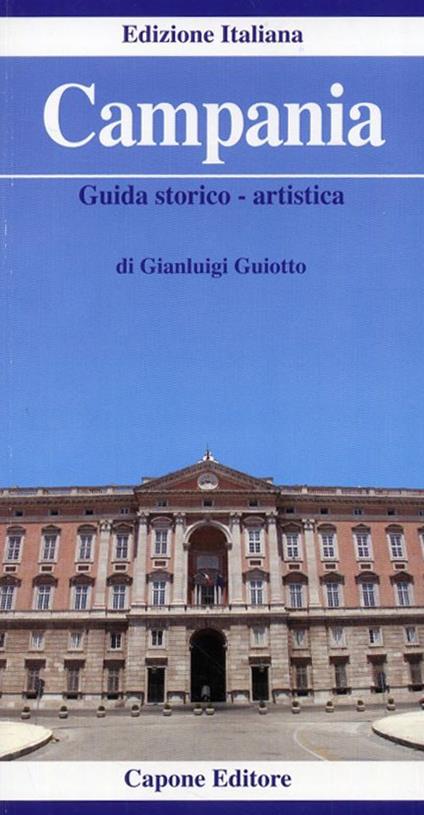 Campania. Guida storico-artistica - Gianluigi Guiotto - copertina