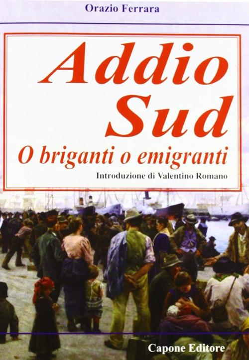 Addio sud. O briganti o emigranti - Orazio Ferrara - copertina