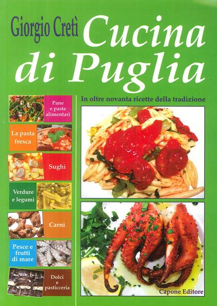 Cucina di Puglia. In oltre novanta ricette della tradizione - Giorgio Cretì - copertina