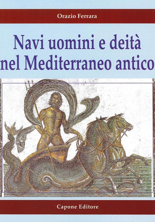 Navi uomini e deità nel Mediterraneo antico - Orazio Ferrara - copertina