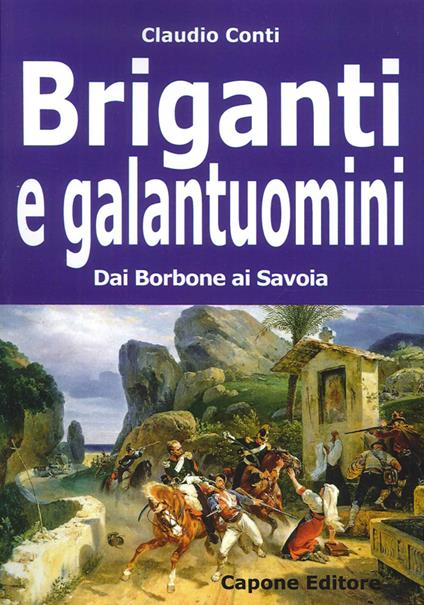 Briganti e galantuomini. Dai Borbone ai Savoia - Claudio Conti - copertina