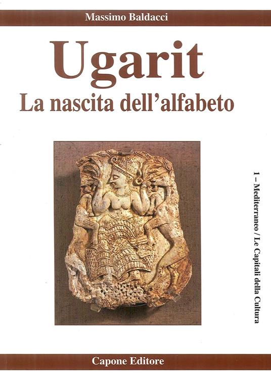 Ugarit. La nascita dell'alfabeto - Massimo Baldacci - copertina