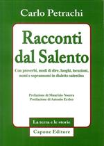 Racconti dal Salento. Con proverbi, modi di dire, luoghi, locuzioni, nomi e soprannomi del dialetto salentino