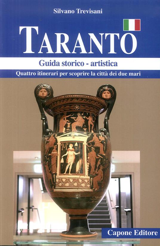 Taranto. Quattro itinerari per scoprire la città dei due mari. Guida storico artistica - Silvano Trevisani - copertina