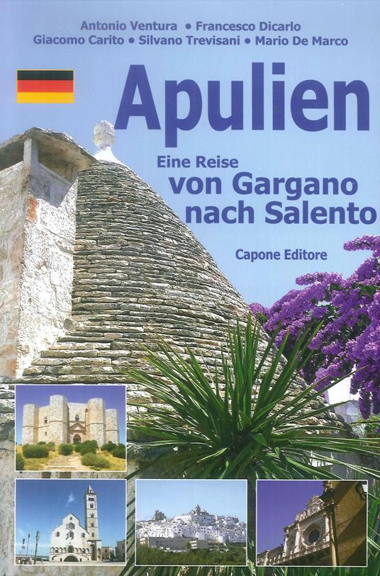 Puglia. Dal Gargano al Salento. Ediz. tedesca - Mario De Marco,Silvano Trevisani,Giacomo Carito - copertina